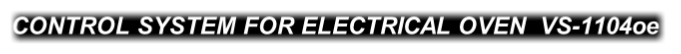 CONTROL SYSTEM FOR ELECTRICAL OVEN  VS-1104oe

