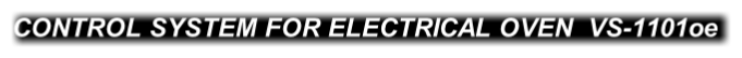 CONTROL SYSTEM FOR ELECTRICAL OVEN  VS-1101oe

