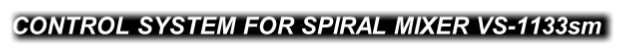 CONTROL SYSTEM FOR SPIRAL MIXER VS-1133sm


